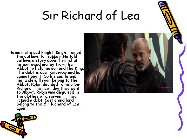 Sir Richard of Lea Robin met a sad knight. Knight joined the outlaws for