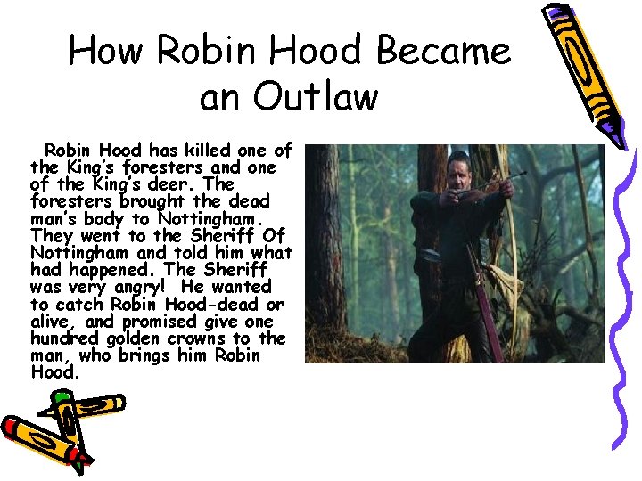 How Robin Hood Became an Outlaw Robin Hood has killed one of the King’s