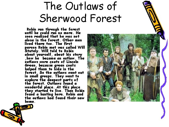The Outlaws of Sherwood Forest Robin ran through the forest until he could run