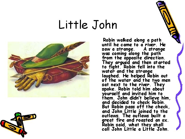 Little John Robin walked along a path until he came to a river. He