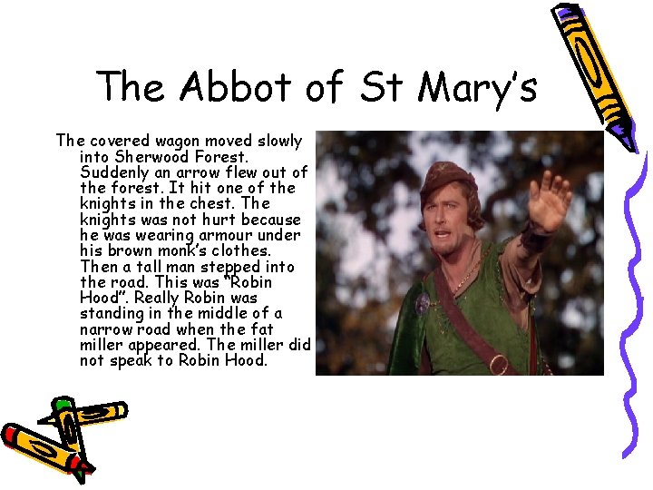 The Abbot of St Mary’s The covered wagon moved slowly into Sherwood Forest. Suddenly