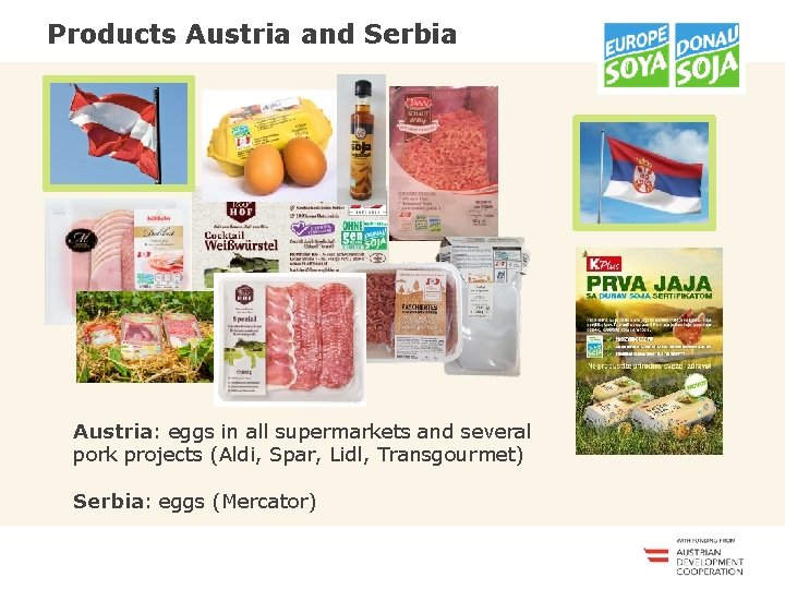 <<<<<<< Products Austria and Serbia Austria: eggs in all supermarkets and several pork projects