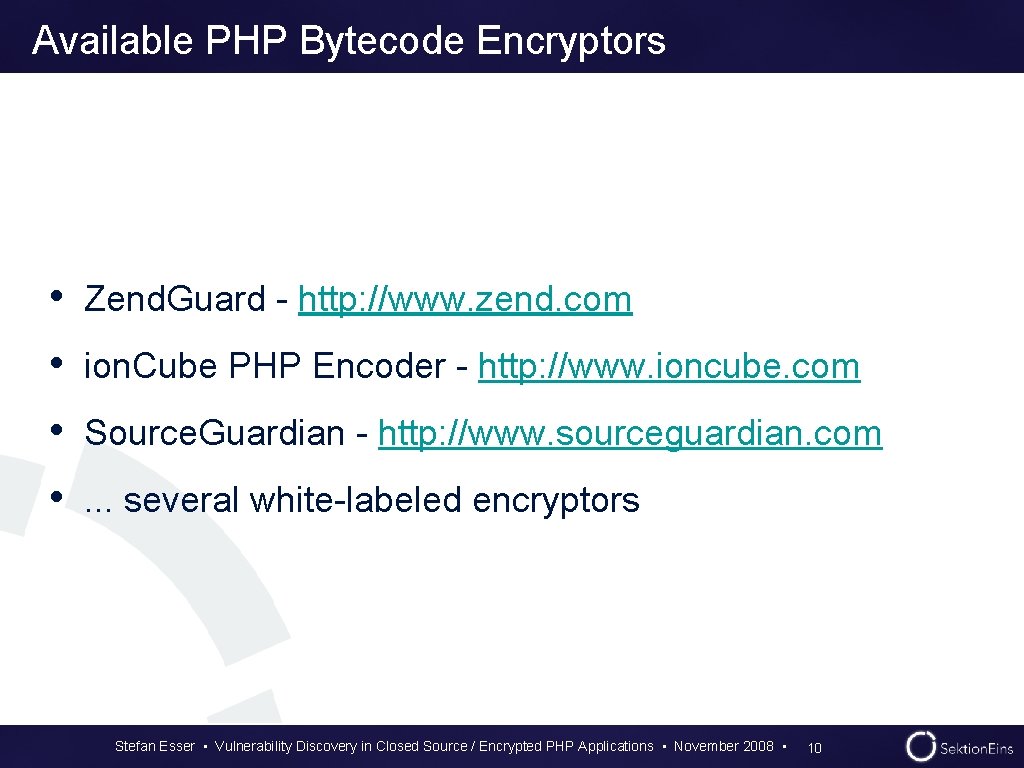 Available PHP Bytecode Encryptors • Zend. Guard - http: //www. zend. com • ion. Available PHP Bytecode Encryptors • Zend. Guard - http: //www. zend. com • ion.