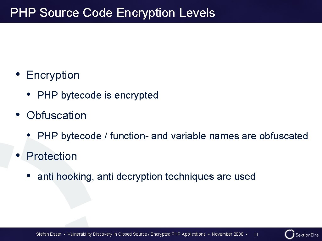 PHP Source Code Encryption Levels • Encryption • PHP bytecode is encrypted • Obfuscation PHP Source Code Encryption Levels • Encryption • PHP bytecode is encrypted • Obfuscation