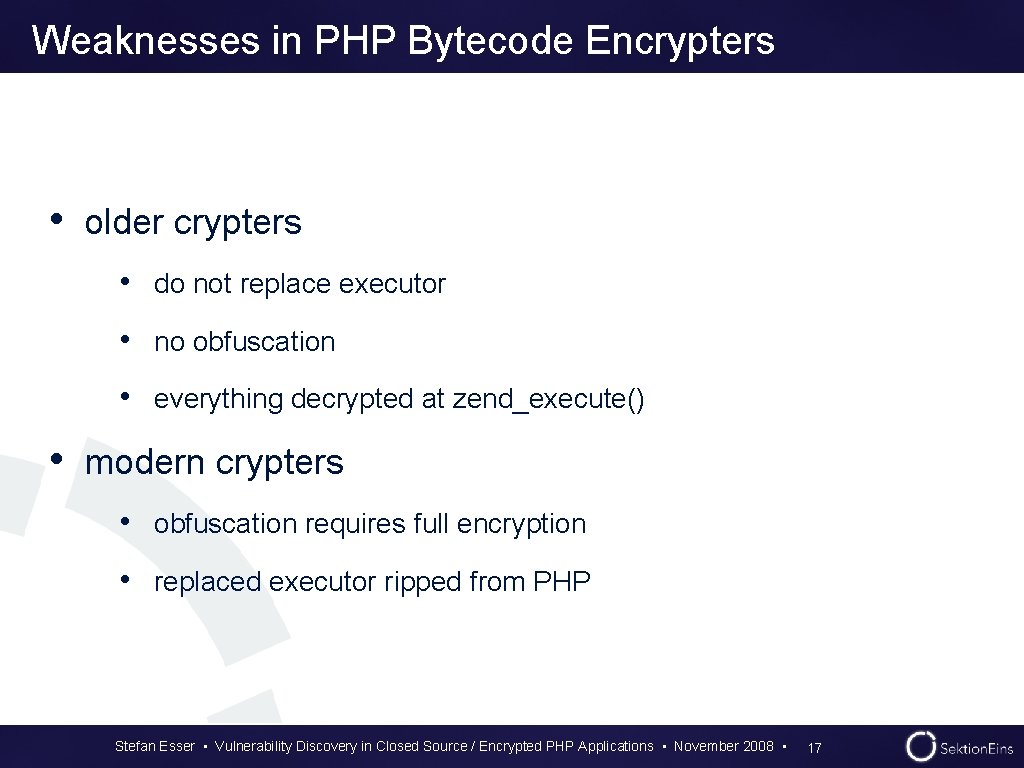 Weaknesses in PHP Bytecode Encrypters • older crypters • do not replace executor • Weaknesses in PHP Bytecode Encrypters • older crypters • do not replace executor •