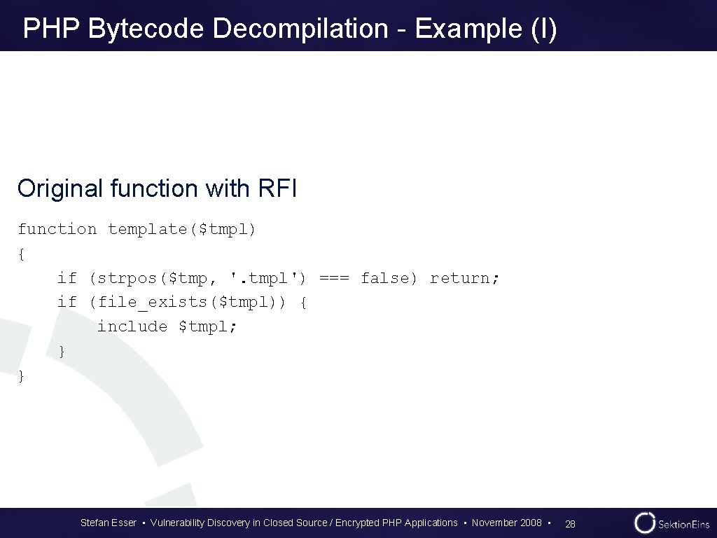 PHP Bytecode Decompilation - Example (I) Original function with RFI function template($tmpl) { if PHP Bytecode Decompilation - Example (I) Original function with RFI function template($tmpl) { if