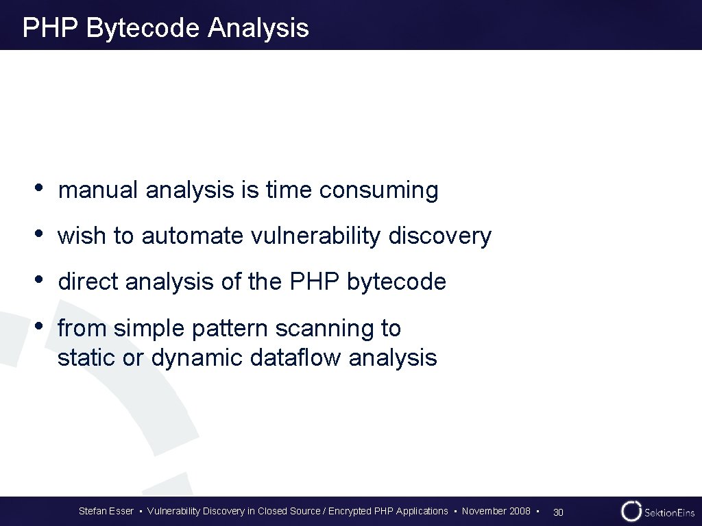 PHP Bytecode Analysis • manual analysis is time consuming • wish to automate vulnerability PHP Bytecode Analysis • manual analysis is time consuming • wish to automate vulnerability