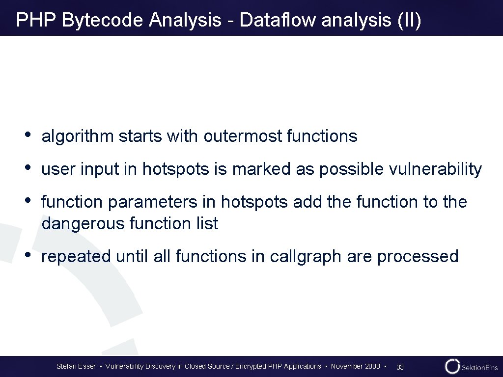 PHP Bytecode Analysis - Dataflow analysis (II) • algorithm starts with outermost functions • PHP Bytecode Analysis - Dataflow analysis (II) • algorithm starts with outermost functions •