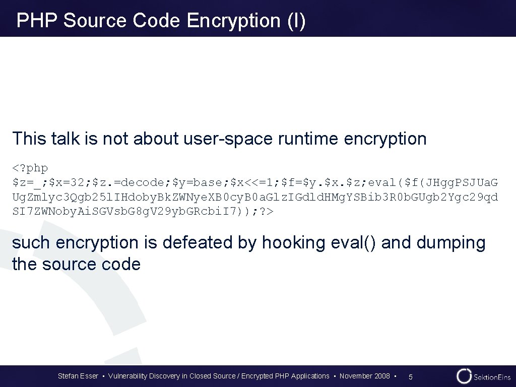PHP Source Code Encryption (I) This talk is not about user-space runtime encryption <? PHP Source Code Encryption (I) This talk is not about user-space runtime encryption <?