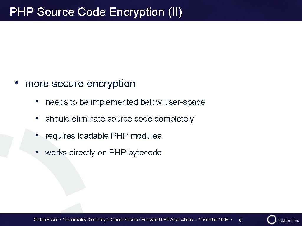 PHP Source Code Encryption (II) • more secure encryption • needs to be implemented PHP Source Code Encryption (II) • more secure encryption • needs to be implemented