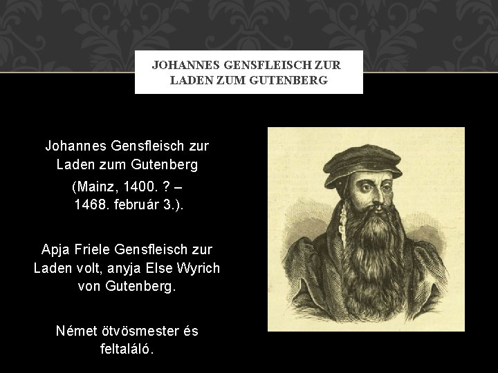 JOHANNES GENSFLEISCH ZUR LADEN ZUM GUTENBERG Johannes Gensfleisch zur Laden zum Gutenberg (Mainz, 1400.