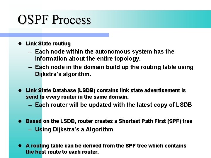 OSPF Process l Link State routing – Each node within the autonomous system has