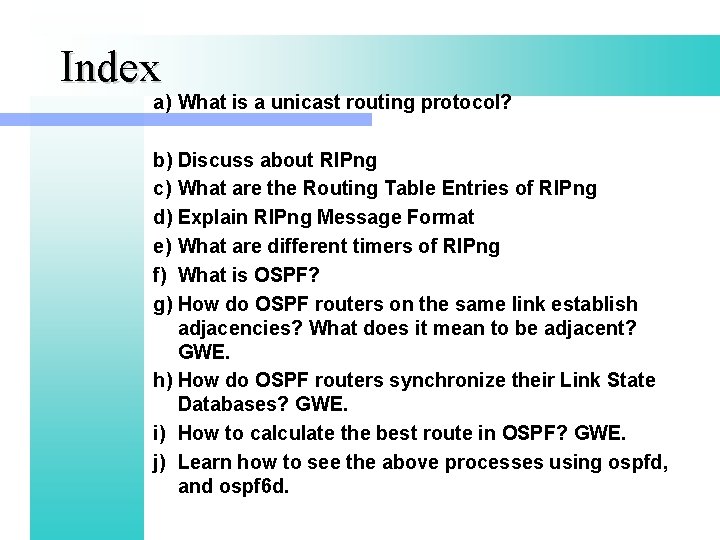 Index a) What is a unicast routing protocol? b) Discuss about RIPng c) What