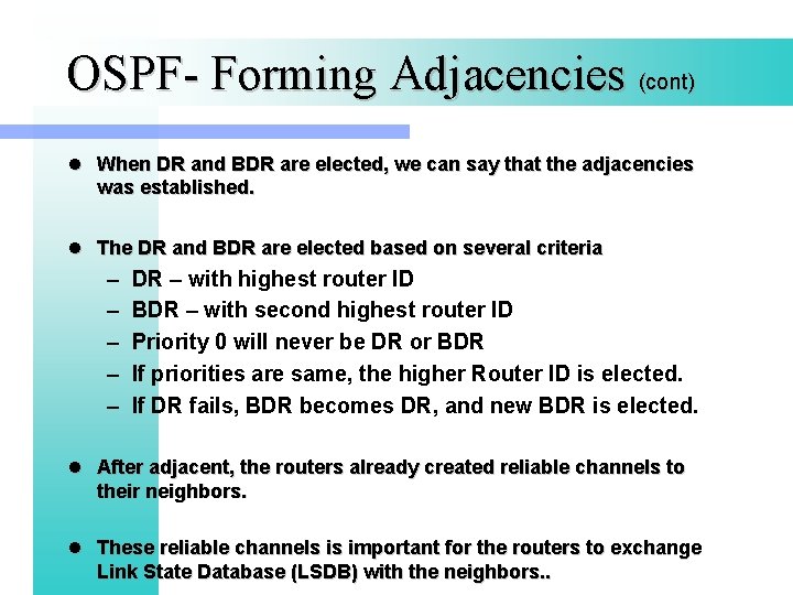 OSPF- Forming Adjacencies (cont) l When DR and BDR are elected, we can say