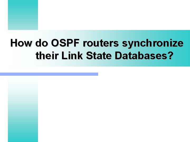 How do OSPF routers synchronize their Link State Databases? 