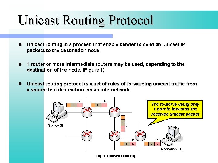 Unicast Routing Protocol l Unicast routing is a process that enable sender to send