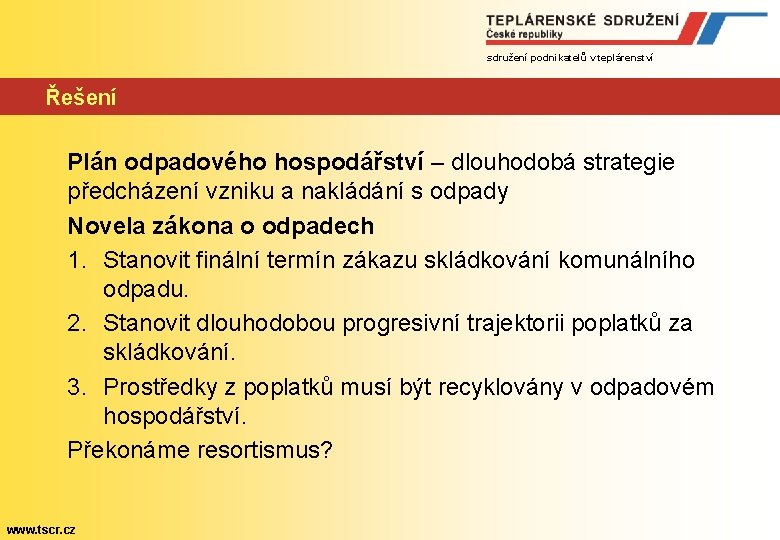 sdružení podnikatelů v teplárenství Řešení Plán odpadového hospodářství – dlouhodobá strategie předcházení vzniku a