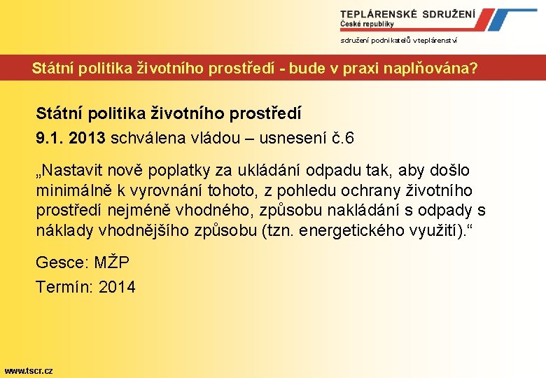 sdružení podnikatelů v teplárenství Státní politika životního prostředí - bude v praxi naplňována? Státní