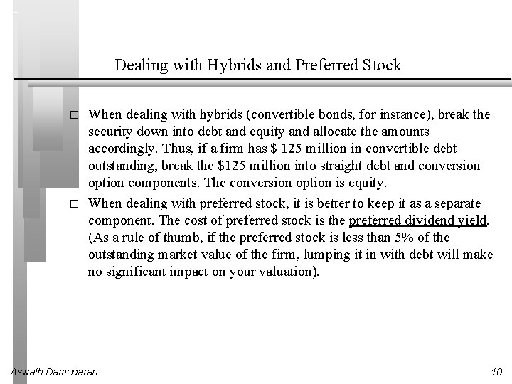 Dealing with Hybrids and Preferred Stock � � When dealing with hybrids (convertible bonds,