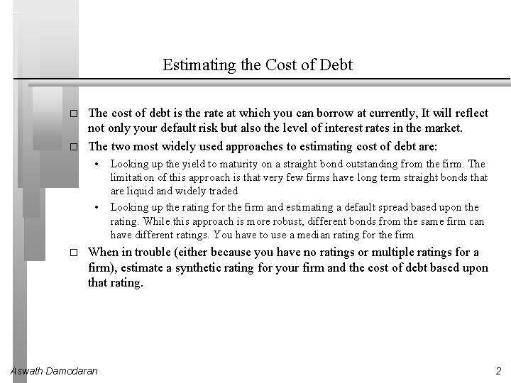 Estimating the Cost of Debt � � The cost of debt is the rate