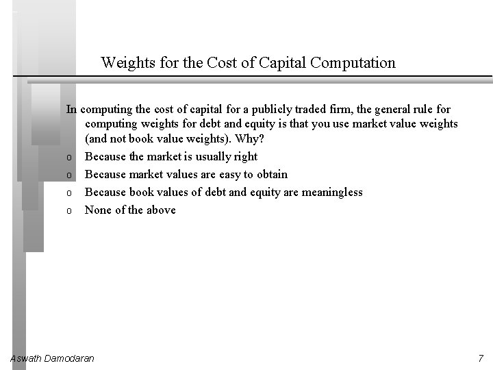 Weights for the Cost of Capital Computation In computing the cost of capital for