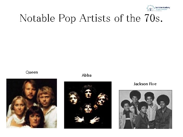 Notable Pop Artists of the 70 s. Queen Abba Jackson Five 