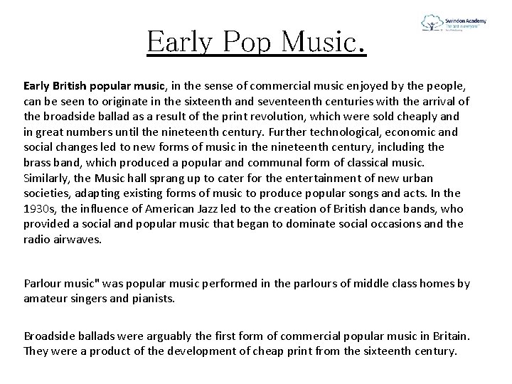 Early Pop Music. Early British popular music, in the sense of commercial music enjoyed