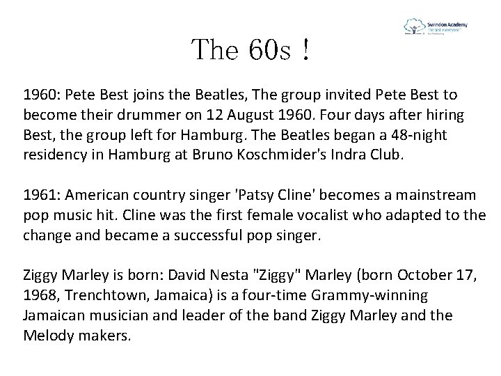The 60 s ! 1960: Pete Best joins the Beatles, The group invited Pete
