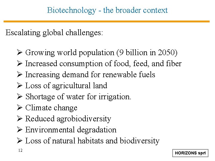 Biotechnology - the broader context Escalating global challenges: Ø Growing world population (9 billion