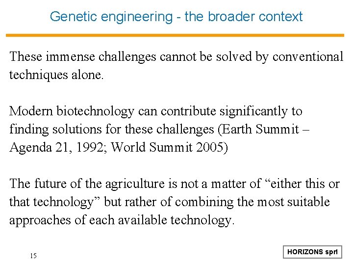 Genetic engineering - the broader context These immense challenges cannot be solved by conventional