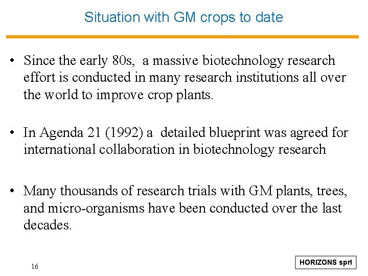 Situation with GM crops to date • Since the early 80 s, a massive