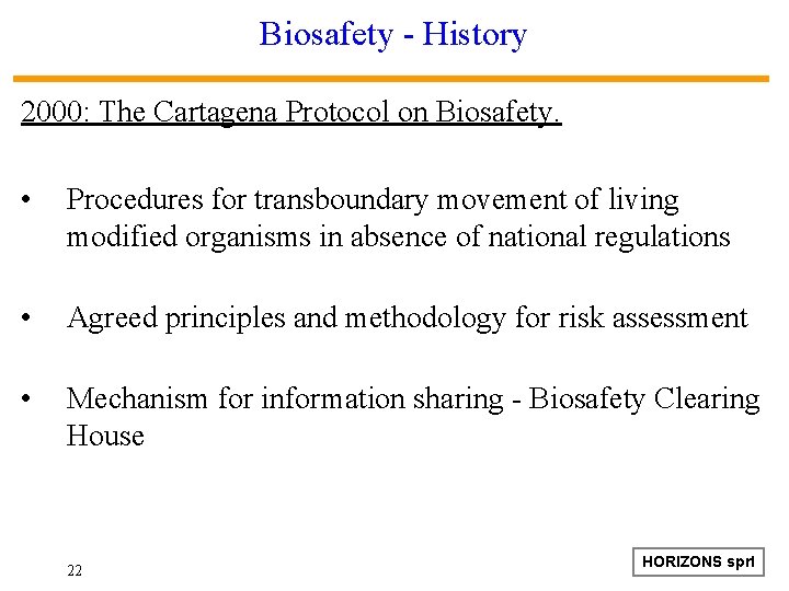 Biosafety - History 2000: The Cartagena Protocol on Biosafety. • Procedures for transboundary movement