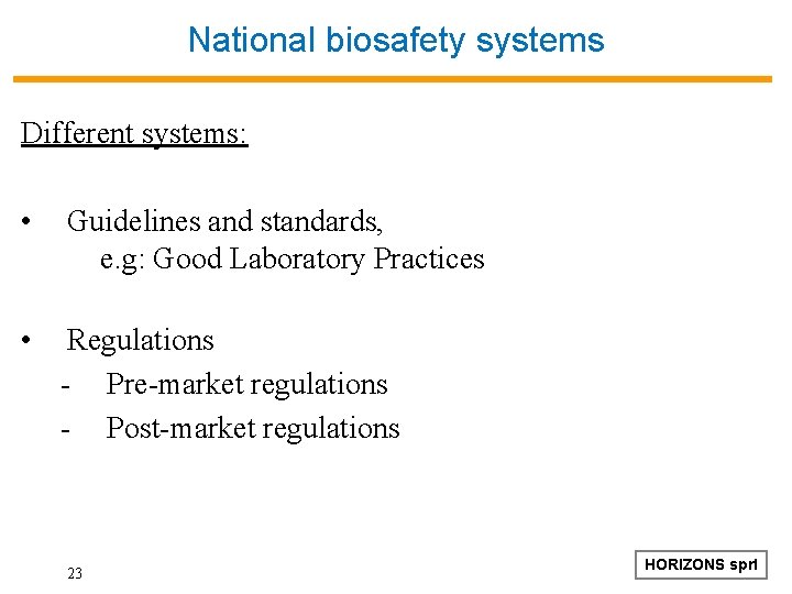 National biosafety systems Different systems: • Guidelines and standards, e. g: Good Laboratory Practices