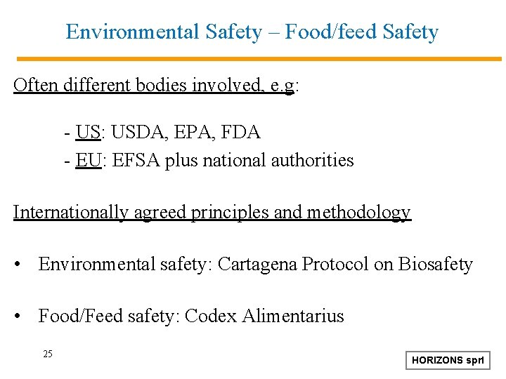 Environmental Safety – Food/feed Safety Often different bodies involved, e. g: - US: USDA,