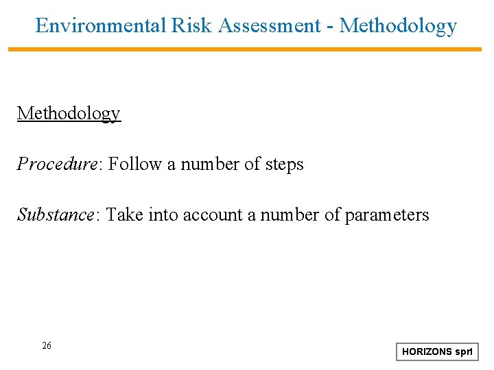 Environmental Risk Assessment - Methodology Procedure: Follow a number of steps Substance: Take into