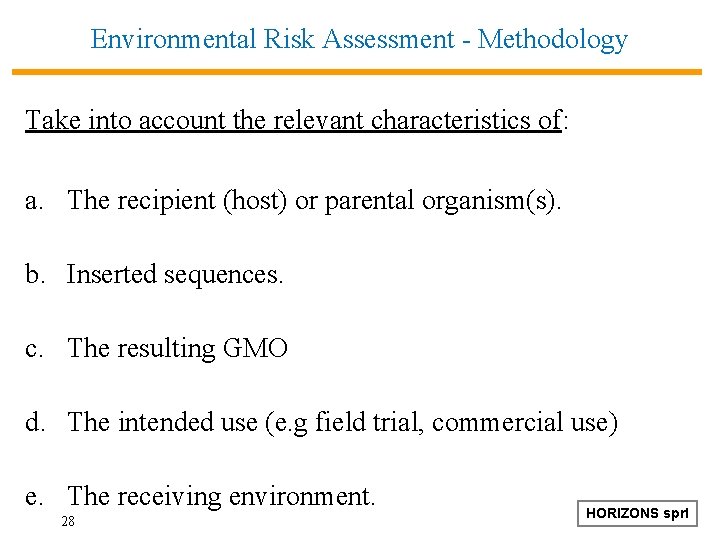Environmental Risk Assessment - Methodology Take into account the relevant characteristics of: a. The