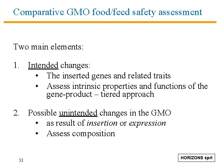 Comparative GMO food/feed safety assessment Two main elements: 1. Intended changes: • The inserted