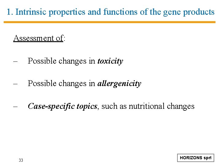1. Intrinsic properties and functions of the gene products Assessment of: – Possible changes