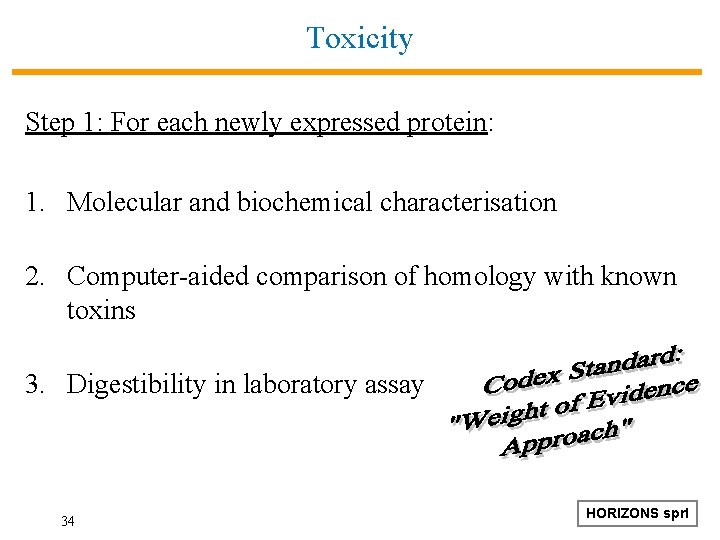 Toxicity Step 1: For each newly expressed protein: 1. Molecular and biochemical characterisation 2.