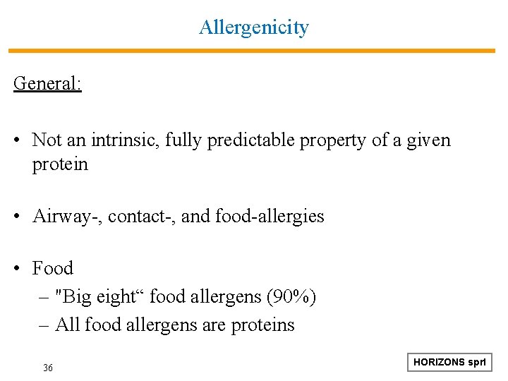 Allergenicity General: • Not an intrinsic, fully predictable property of a given protein •