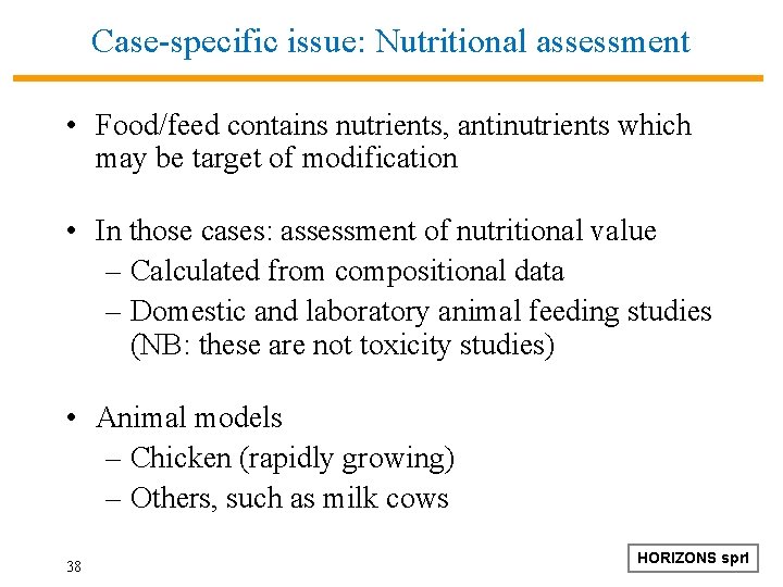 Case-specific issue: Nutritional assessment • Food/feed contains nutrients, antinutrients which may be target of