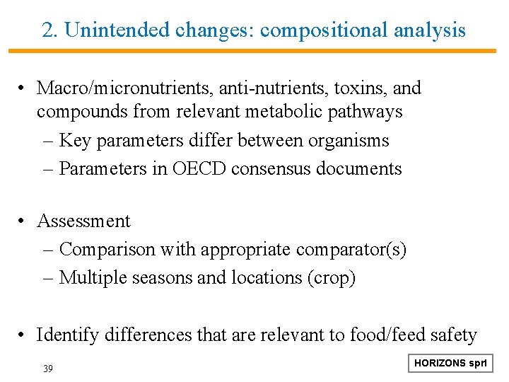 2. Unintended changes: compositional analysis • Macro/micronutrients, anti-nutrients, toxins, and compounds from relevant metabolic