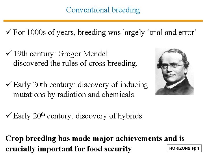 Conventional breeding ü For 1000 s of years, breeding was largely ‘trial and error’