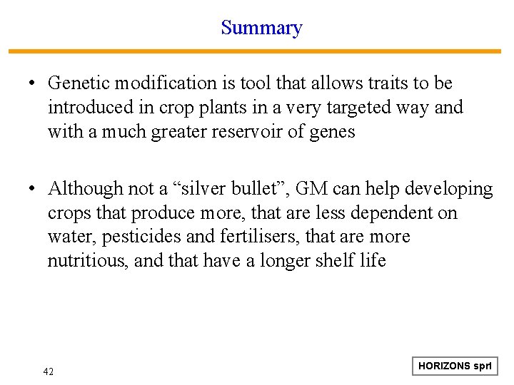 Summary • Genetic modification is tool that allows traits to be introduced in crop