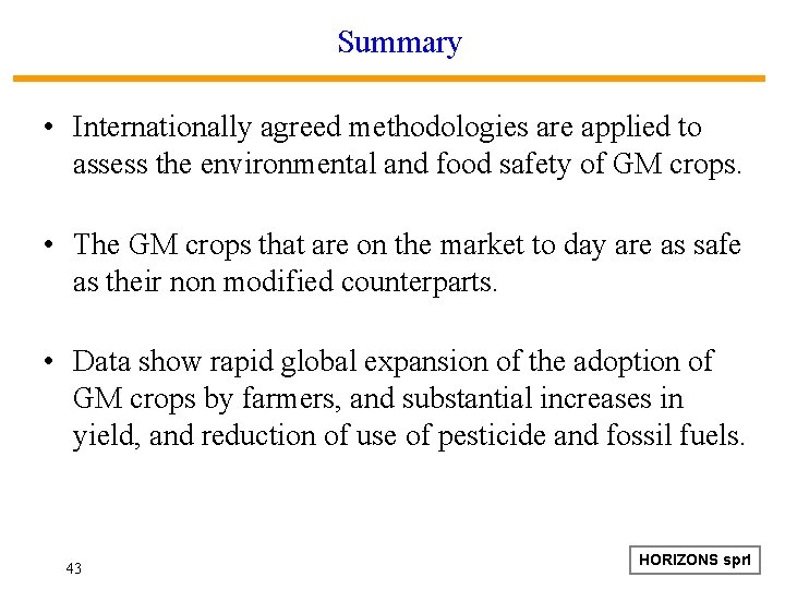 Summary • Internationally agreed methodologies are applied to assess the environmental and food safety