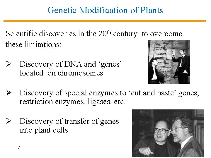 Genetic Modification of Plants Scientific discoveries in the 20 th century to overcome these