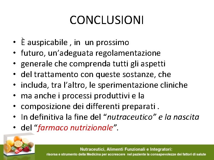 CONCLUSIONI • • • È auspicabile , in un prossimo futuro, un’adeguata regolamentazione generale