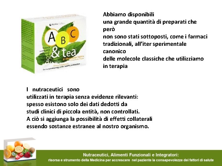 Abbiamo disponibili una grande quantità di preparati che però non sono stati sottoposti, come