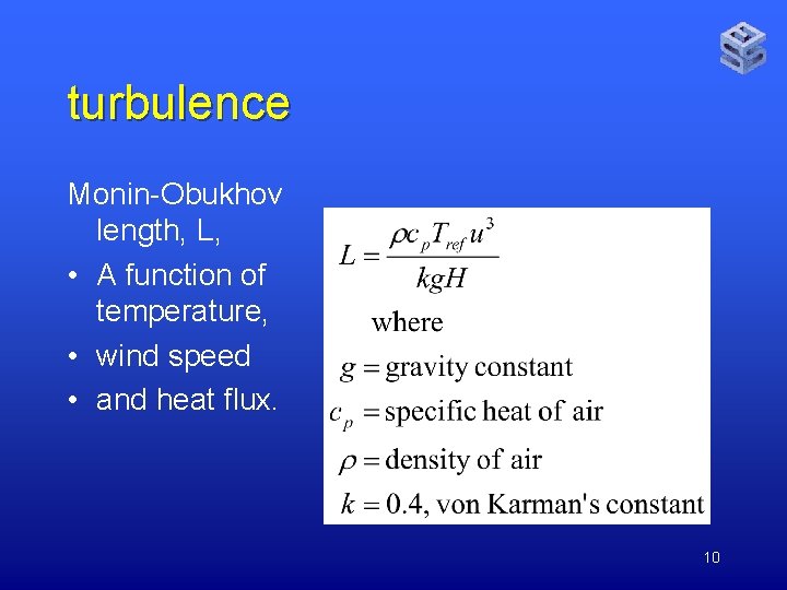 turbulence Monin-Obukhov length, L, • A function of temperature, • wind speed • and