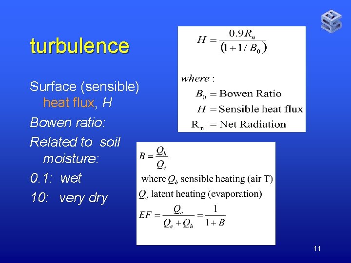 turbulence Surface (sensible) heat flux, H Bowen ratio: Related to soil moisture: 0. 1: